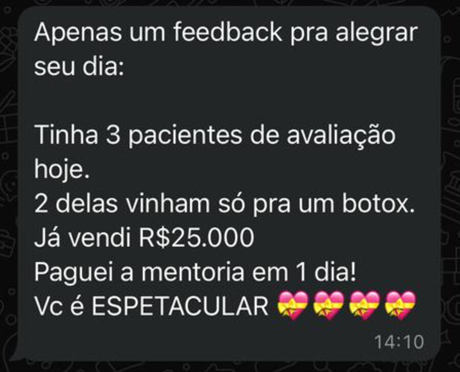 Print da mensagem: tinha 3 pacientes de avaliação hoje, 2 delas vinham só para um botox, já vendi R$ 25.000, paguei a mentoria em 1 dia.