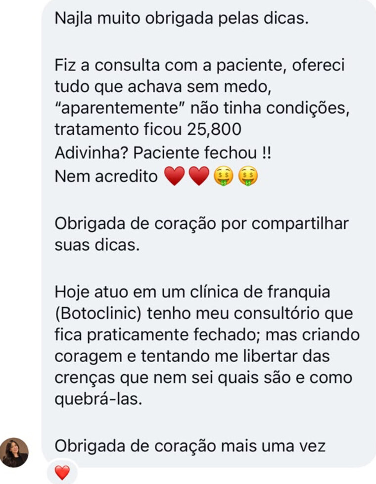 Print da mensagem: fiz a consulta, ofereci tudo que achava sem medo; a paciente aparentemente não tinha condições, o tratamento ficou em R$ 25.800 e ela fechou.